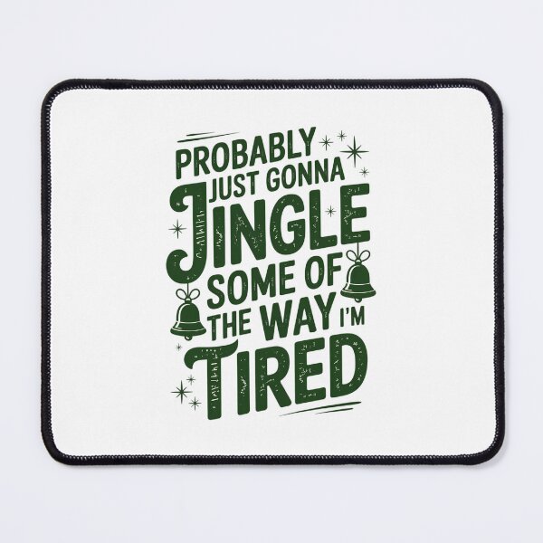 Item preview, Probably Just Gonna Jingle Some Of The Way I'm Tired Christmas designed and sold by FaithAbbott.