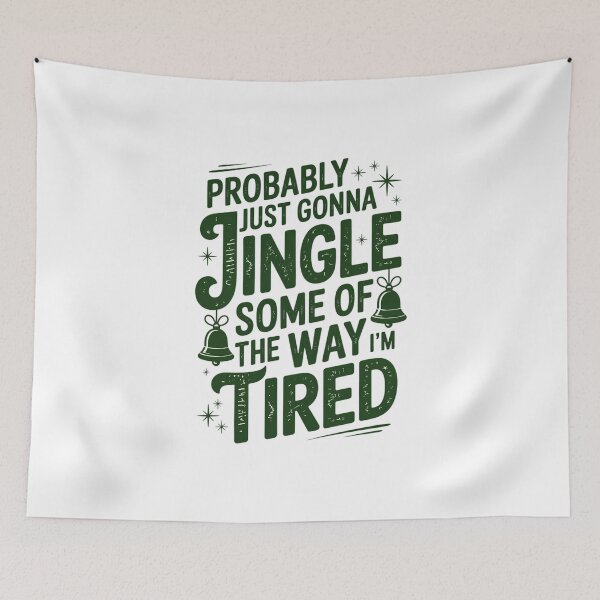 Item preview, Probably Just Gonna Jingle Some Of The Way I'm Tired Christmas designed and sold by FaithAbbott.