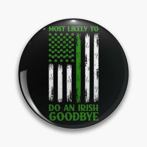 Item preview, Most Likely To Do An Irish Goodbye designed and sold by MichaelRodgers3.