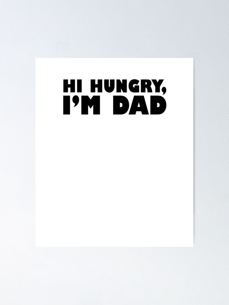 Hi Hungry Im Dad Tik Tok