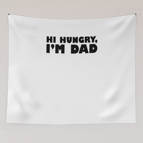 Item preview, Hi Hungry, I'm Dad V3 designed and sold by TeeTimeGuys.