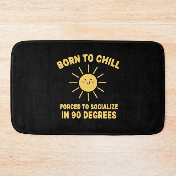 Item preview, Born To Chill Forced To Socialize In 90 Degrees designed and sold by NQArtist.