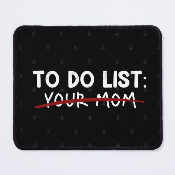 Item preview, to do list ur mom designed and sold by bisilachel.