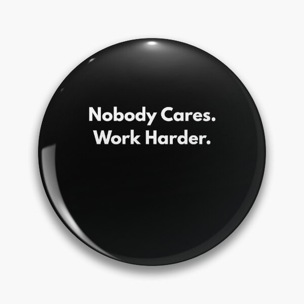 Item preview, Nobody Cares. Work Harder. designed and sold by Aetheriswork.