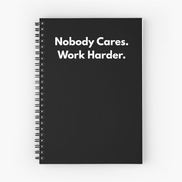 Item preview, Nobody Cares. Work Harder. designed and sold by Aetheriswork.