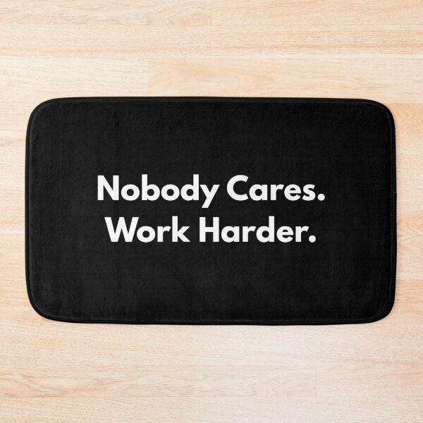Item preview, Nobody Cares. Work Harder. designed and sold by Aetheriswork.