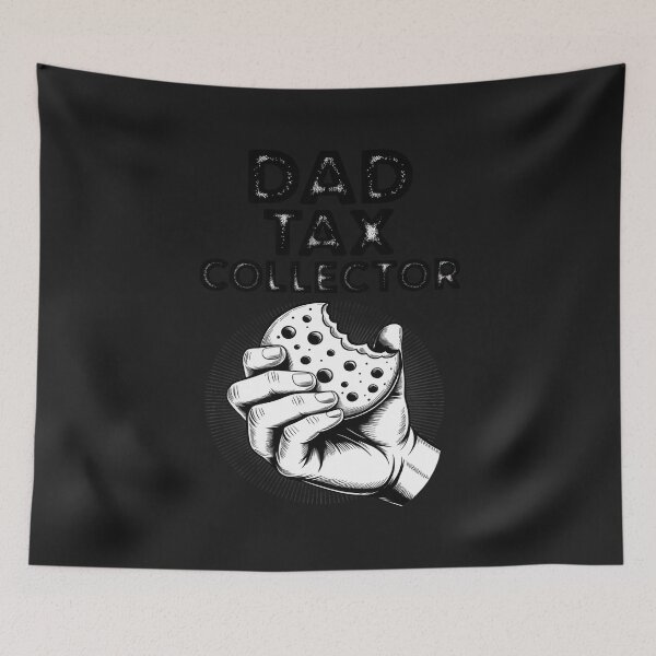 Item preview, DAD TAX COLLECTOR – Funny Cookie Authority designed and sold by Rackaam.