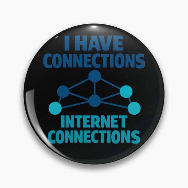 Item preview, I Have Connections Internet Connections Tech Humor Variant designed and sold by TeeTimeTreasure.