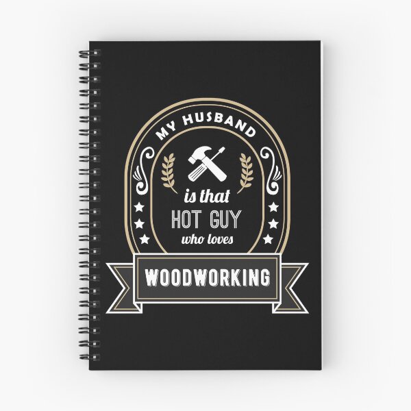 Item preview, My Husband is That Hot Guy Who Loves Woodworking designed and sold by SassyYetClassy.