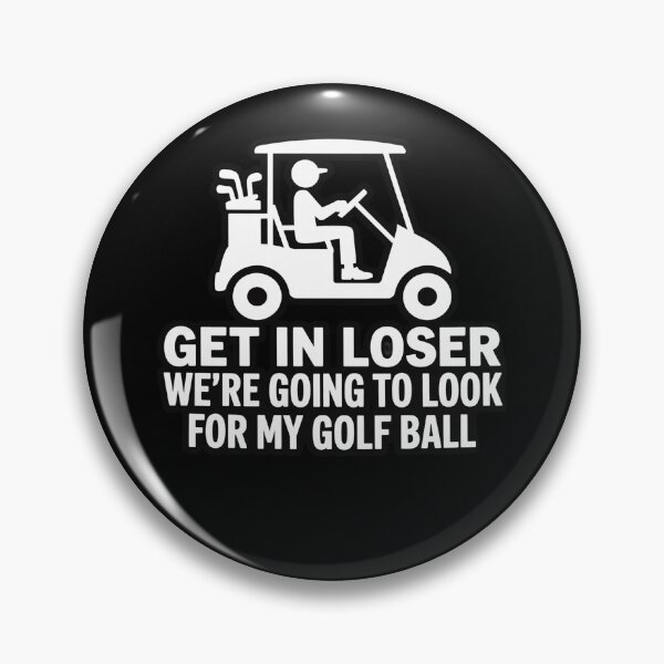 Item preview, Get In Loser Golf Cart Golfer Look For My Golf Ball Golfing designed and sold by joyouartArt.