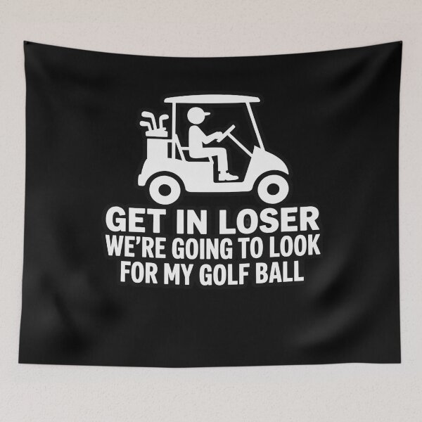 Item preview, Get In Loser Golf Cart Golfer Look For My Golf Ball Golfing designed and sold by joyouartArt.