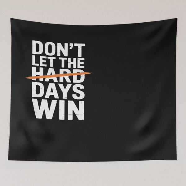 Item preview, Don't Let Hard Days Win designed and sold by BlueCreator-inc.
