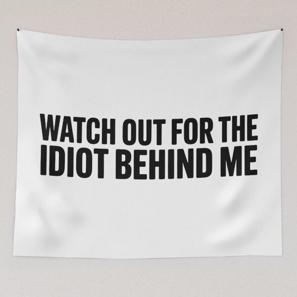 Item preview, Watch Out For The Idiot Behind Me  designed and sold by Hairball-Pets.