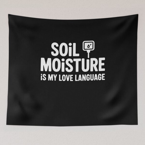 Item preview, Soil Moisture Is My Love Language designed and sold by MooonTees.