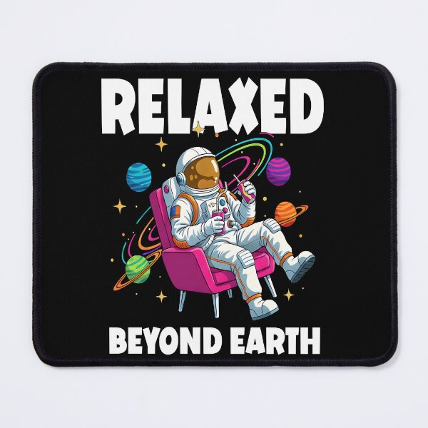 Item preview, RELAXED BEYOND EARTH funny astronaut space exploration planetary mission solar system Moon Mars designed and sold by Jt41.
