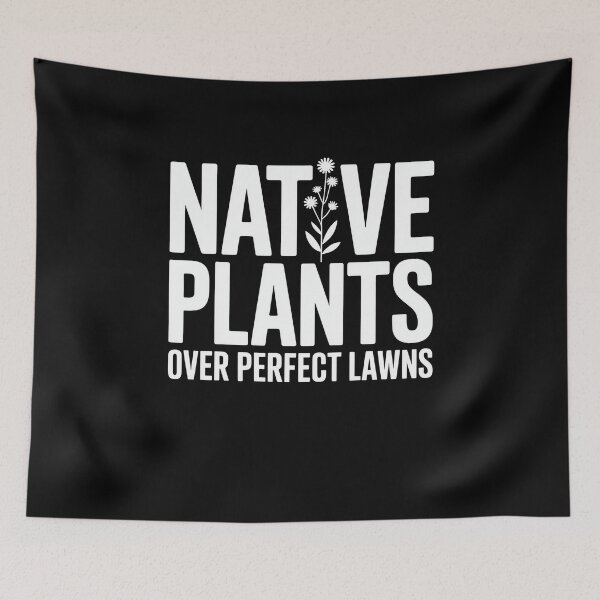 Item preview, Native Plants Over Perfect Lawns designed and sold by MooonTees.