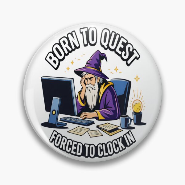 Item preview, Born to Quest Forced to Clock in designed and sold by Jacky-Design.