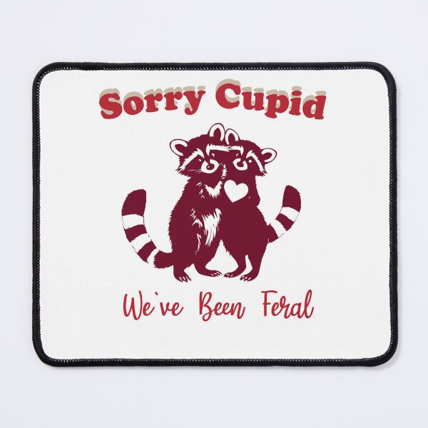 Item preview, Sorry Cupid We've Been Feral Valentine's Day Raccoon Humor designed and sold by GrumpySableye.