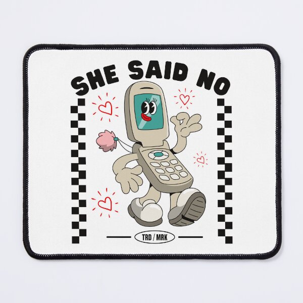 Item preview, She said no designed and sold by Peerless-Prime.