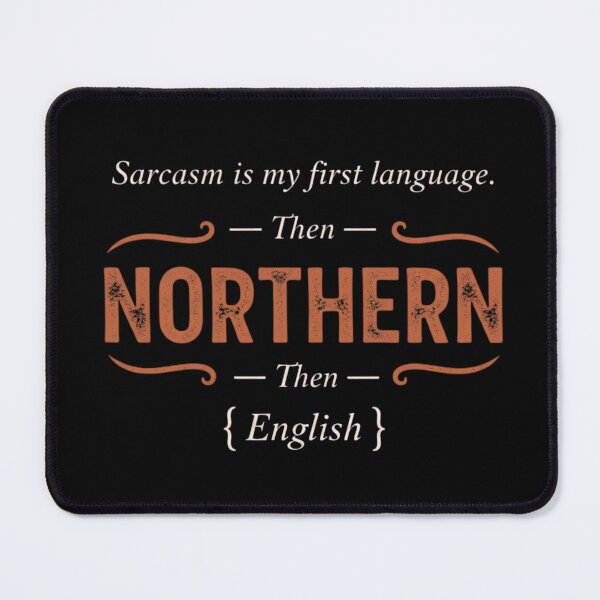 Item preview, First Language Sarcasm, Then Northern, Then English designed and sold by TayloredArts.