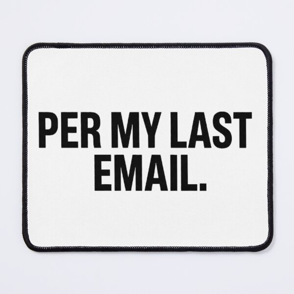 Item preview, Per My Last Email - Funny Passive Aggressive Office Humor designed and sold by RealVibeVault.