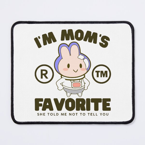 Item preview, I'm mom's favorite, she told me not to tell you designed and sold by Peerless-Prime.