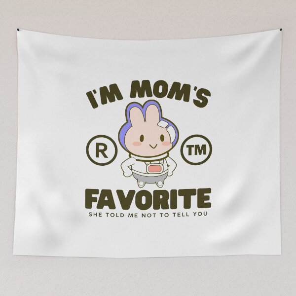 Item preview, I'm mom's favorite, she told me not to tell you designed and sold by Peerless-Prime.