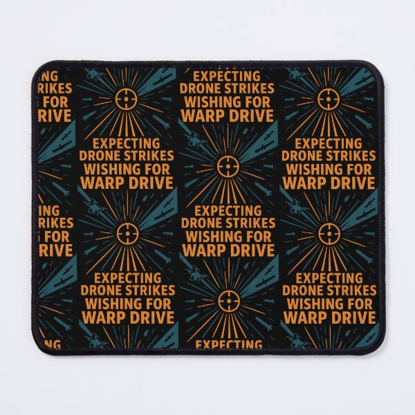 Item preview, Wishing For Warp Drive Expecting Drone Strikes Sci Fi Humor designed and sold by TeeTimeTreasure.