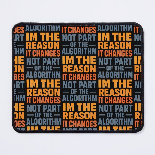Item preview, Not Part Of The Algorithm Im The Reason It Changes Tech Humor designed and sold by TeeTimeTreasure.
