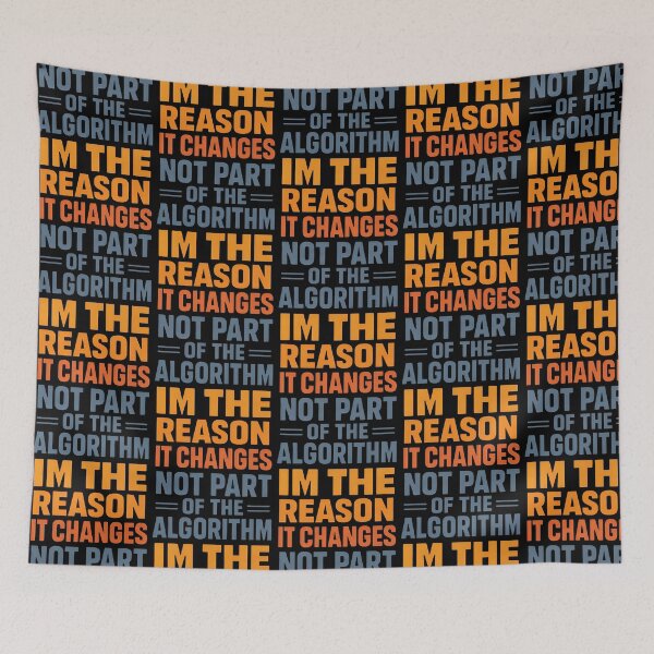 Item preview, Not Part Of The Algorithm Im The Reason It Changes Tech Humor designed and sold by TeeTimeTreasure.