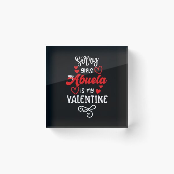 Item preview, Sorry Girls My Abuela Is My Valentine Family Love designed and sold by GrumpySableye.