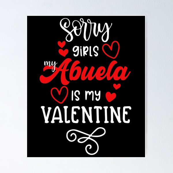 Item preview, Sorry Girls My Abuela Is My Valentine Family Love designed and sold by GrumpySableye.