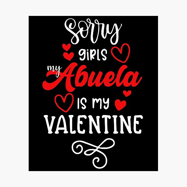 Item preview, Sorry Girls My Abuela Is My Valentine Family Love designed and sold by GrumpySableye.