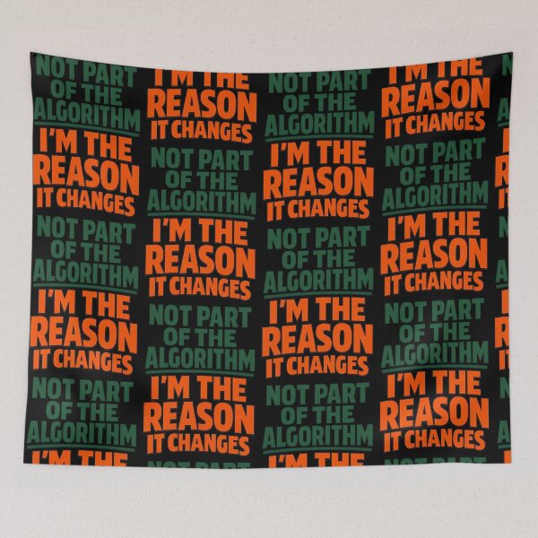 Item preview, Not Part Of The Algorithm Im The Reason It Changes Tech Humor Variant designed and sold by TeeTimeTreasure.