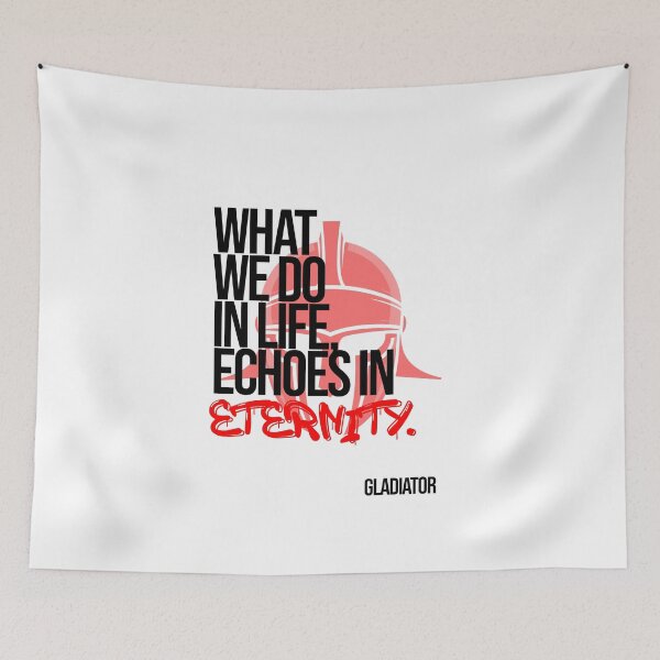 Item preview, What We Do in Life Echoes in Eternity (Gladiator Quote) designed and sold by Enea Kelo.