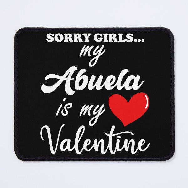 Item preview, Sorry Girls... My Abuela Is My Valentine designed and sold by GrumpySableye.