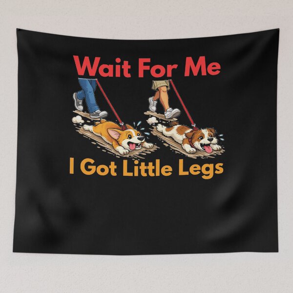 Item preview, Wait For Me I Got Little Legs Funny Cute Short Legs Humor designed and sold by StaticMood.