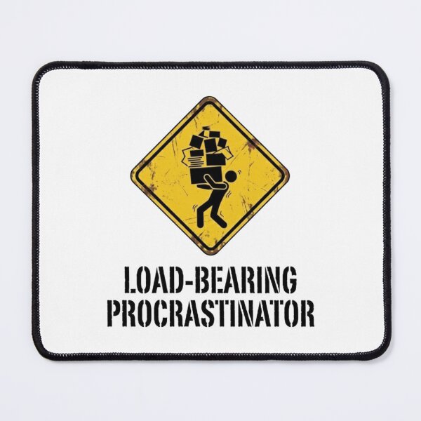 Item preview, Load-Bearing Procrastinator Sign designed and sold by Kenhrl.