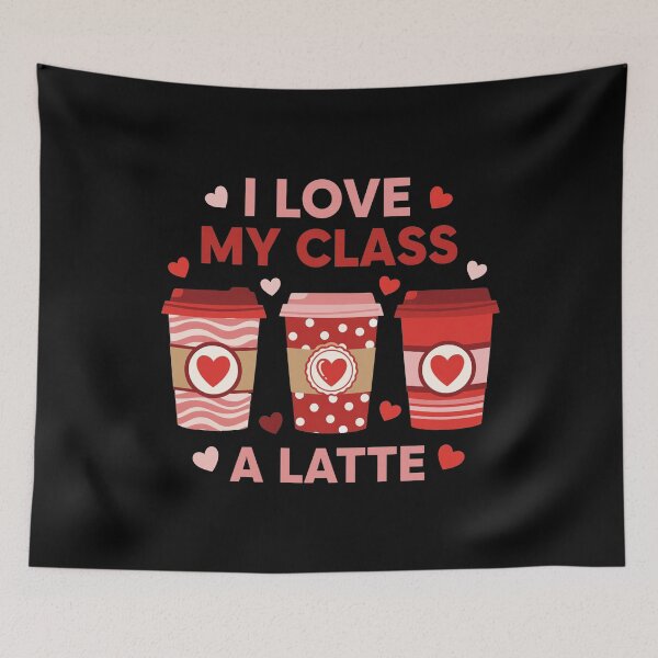 Item preview, I Love My Class A Latte Coffee Women Teachers Valentines Day designed and sold by OlakunleOloroz.