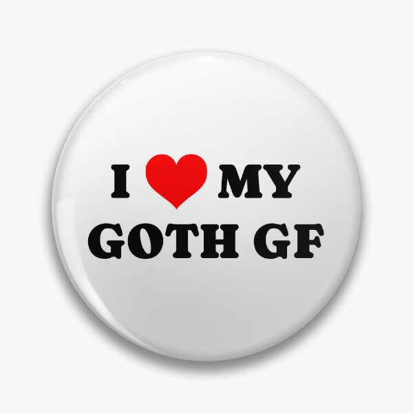 Item preview, I love my Goth GF designed and sold by cjpdee.