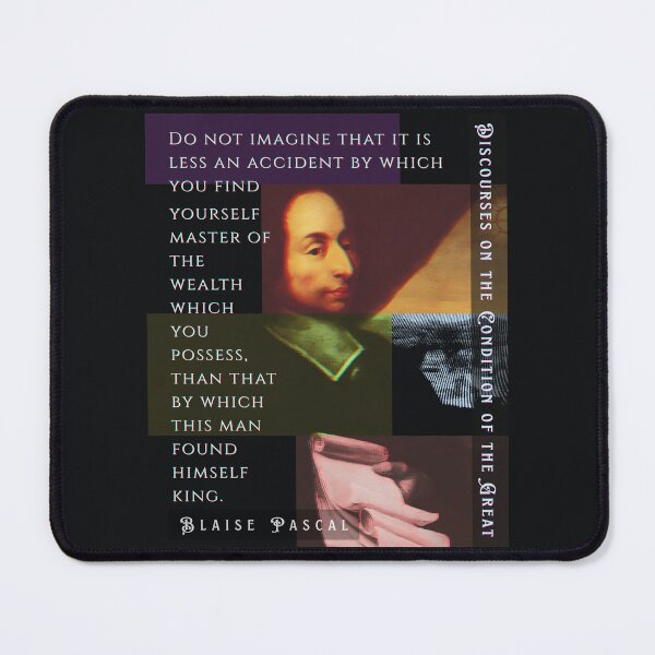 Item preview, Blaise Pascal quote: Do not imagine that it is less an accident by which you find yourself master of the wealth which you possess, designed and sold by artbleed.