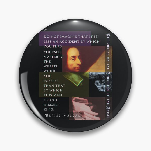 Item preview, Blaise Pascal quote: Do not imagine that it is less an accident by which you find yourself master of the wealth which you possess, designed and sold by artbleed.