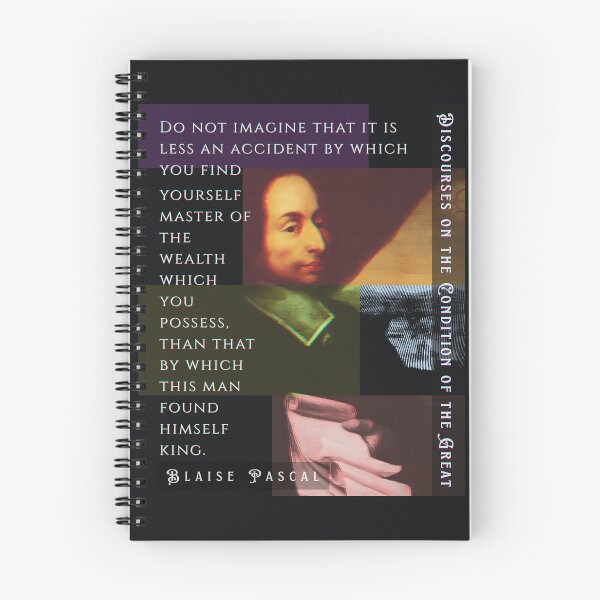 Item preview, Blaise Pascal quote: Do not imagine that it is less an accident by which you find yourself master of the wealth which you possess, designed and sold by artbleed.