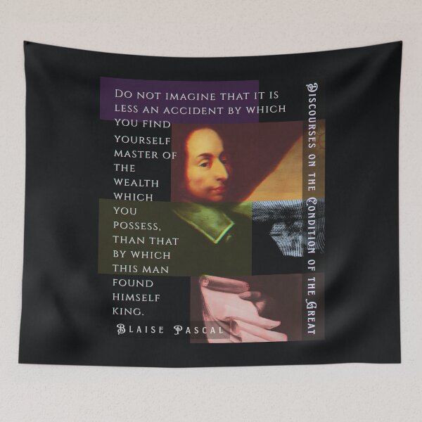 Item preview, Blaise Pascal quote: Do not imagine that it is less an accident by which you find yourself master of the wealth which you possess, designed and sold by artbleed.
