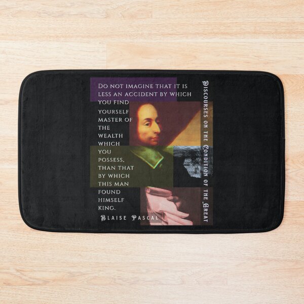 Item preview, Blaise Pascal quote: Do not imagine that it is less an accident by which you find yourself master of the wealth which you possess, designed and sold by artbleed.