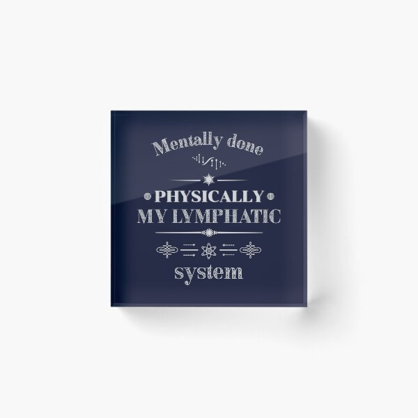 Item preview, Mentally Done – Physically My Lymphatic System Quote Design designed and sold by phiawdesign9.