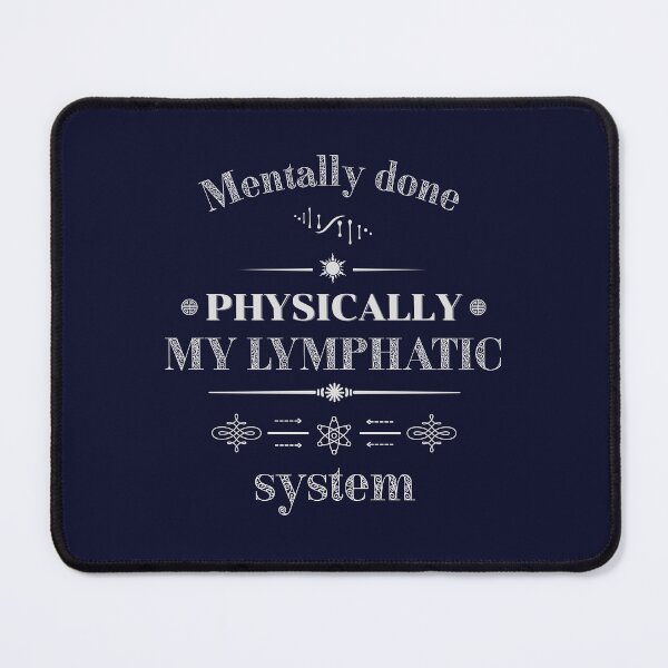 Item preview, Mentally Done – Physically My Lymphatic System Quote Design designed and sold by phiawdesign9.