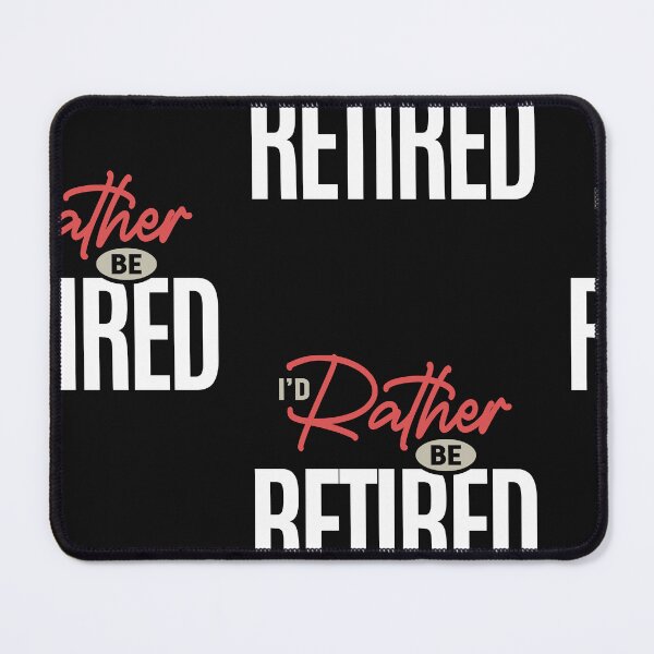 Item preview, I’d Rather Be Retired Funny Retirement Humor Quote designed and sold by cidolopez.