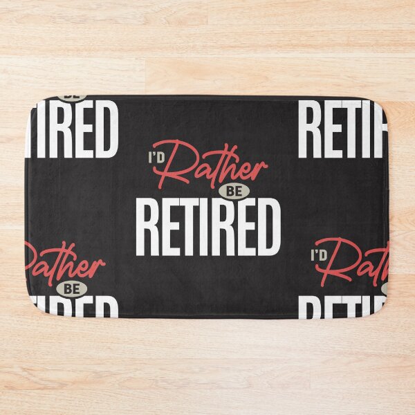 Item preview, I’d Rather Be Retired Funny Retirement Humor Quote designed and sold by cidolopez.