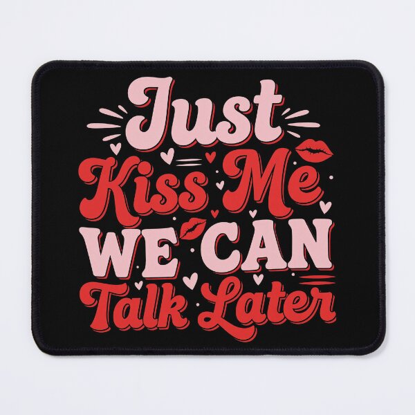 Item preview, Just Kiss Me We Can Talk Later Romantic Quote Valentine’s day designed and sold by OlakunleOloroz.